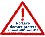 NorLevo doesn't protect agains AIDS and MST